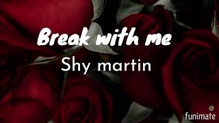 Break with me -SHY Martin *lyrics*