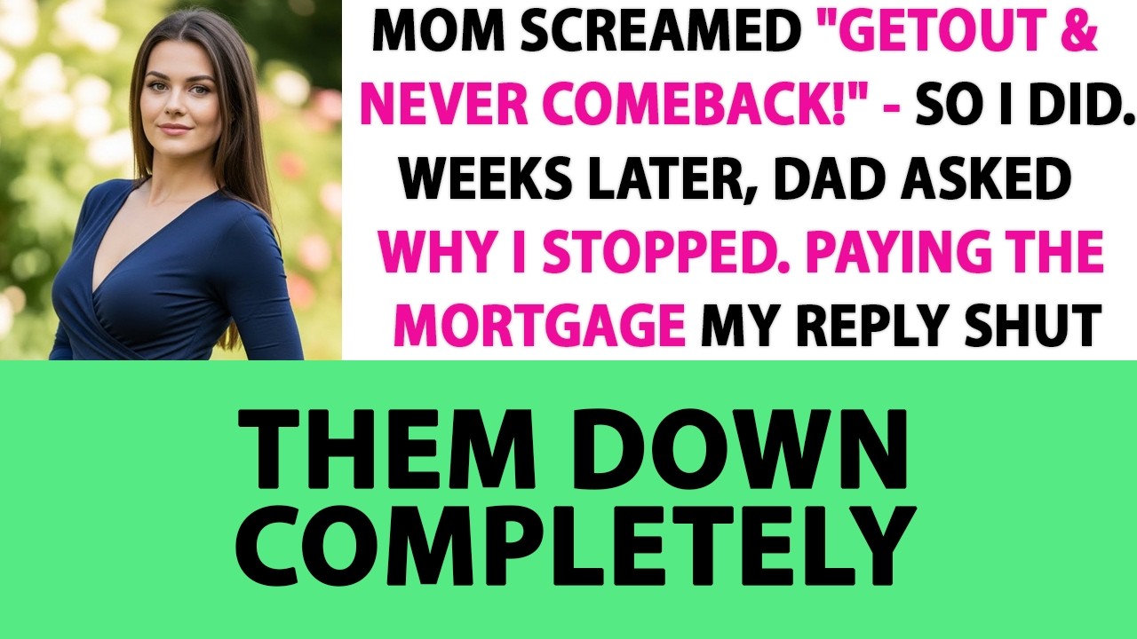 My Mom Screamed Get Out & Never Come Back! So I Did. Weeks Later, Dad Asked Why I Stopped Paying.
