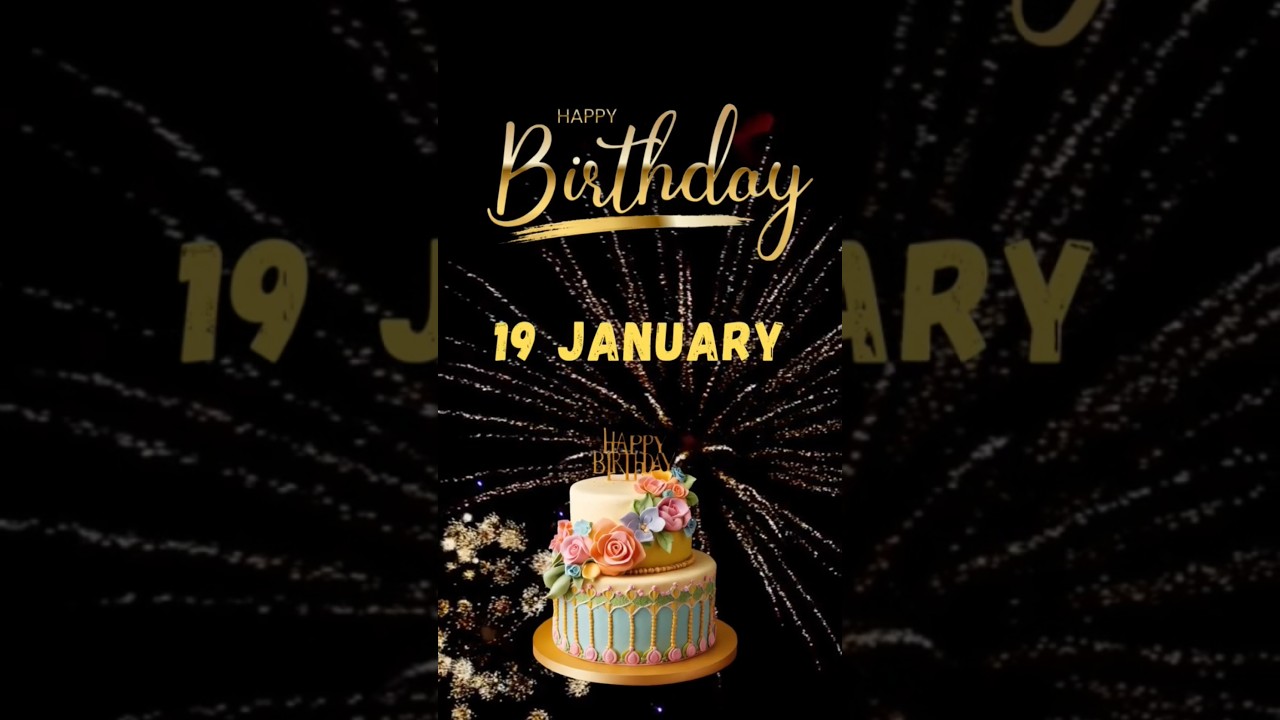 Happy birthday 19 January 