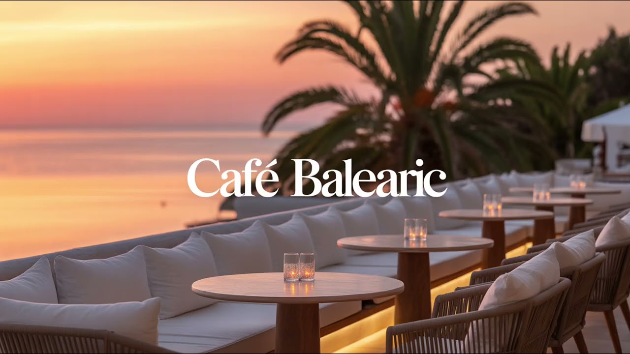 Café Balearic ☀️ | Sunset Chillout Lounge Mix | Smooth Ibiza Vibes