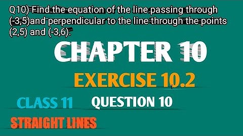 CHAPTER 10 (STRAIGHT LINES)  EXERCISE 10.2,Q10 CLASS 11 MATHS NCERT