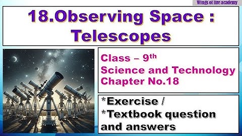 18. Observing Space : Telescopes Exercise | Class 9 Science | Observing Space : Telescopes Answers