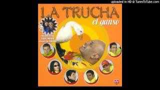 Video thumbnail of "La Trucha - Chu chu ua, chu chu ua"