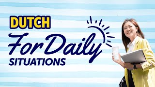 Learn Dutch for Daily Situations: Quick Mastery Guide