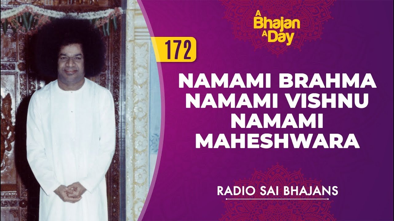 172   Namami Brahma Namami Vishnu Namami Maheshwara  Radio Sai Bhajans