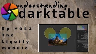darktable ep 043 - The Liquify module
