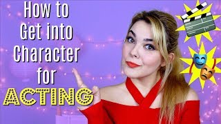How to Get Into Character for Acting
