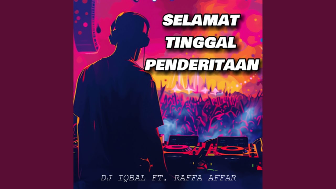 Selamat Tinggal Penderitaan (feat. DJ Iqbal) [Remix] - Raffa Affar