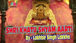 Shri Khatu Shyam Aarti | Khatu Shyam Bhajan | by Lakhbir Singh Lakkha