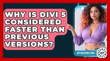 Why Is Divi 5 Considered Faster Than Previous Versions? | WP Solutions Guru News