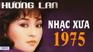 HƯƠNG LAN TRƯỚC 1975 - Tuyển tập nhạc vàng xưa hay nhất Sài Thành Một thời