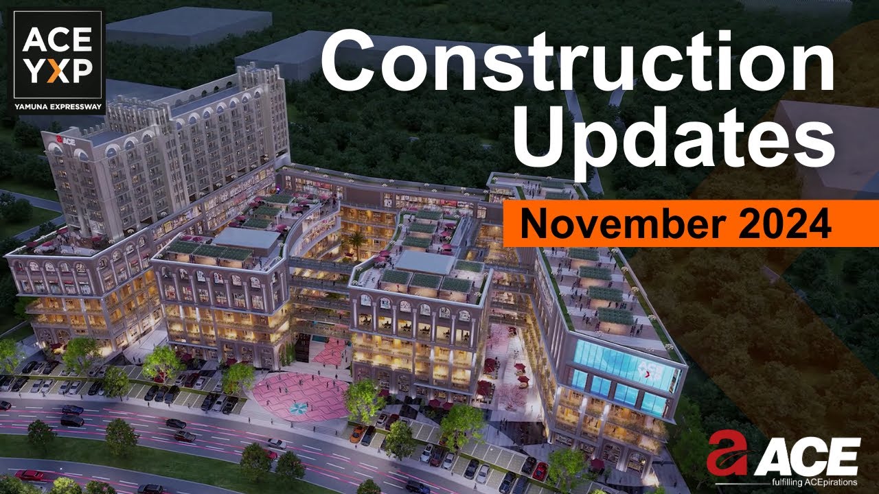ACE YXP CONSTRUCTION UPDATES - NOVEMBER 2024 UPDATES |ACE Group India ...