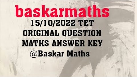 15/10/2022 TET-2022  ORIGINAL QUESTION MATHS ANSWER KEY @baskarmaths