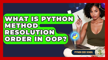 What Is Python Method Resolution Order In OOP? - Python Code School