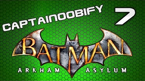 Batman: Return to Arkham - Arkham Aslyum Part 7 - TO THE BATCAVE!!!