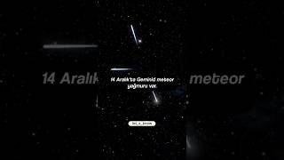 13-14Aralık Geminid Meteor Yağmuru.. Şfet