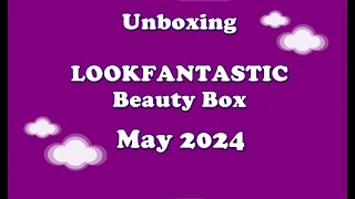 Unboxing LOOKFANTASTIC Beauty Box May 2024