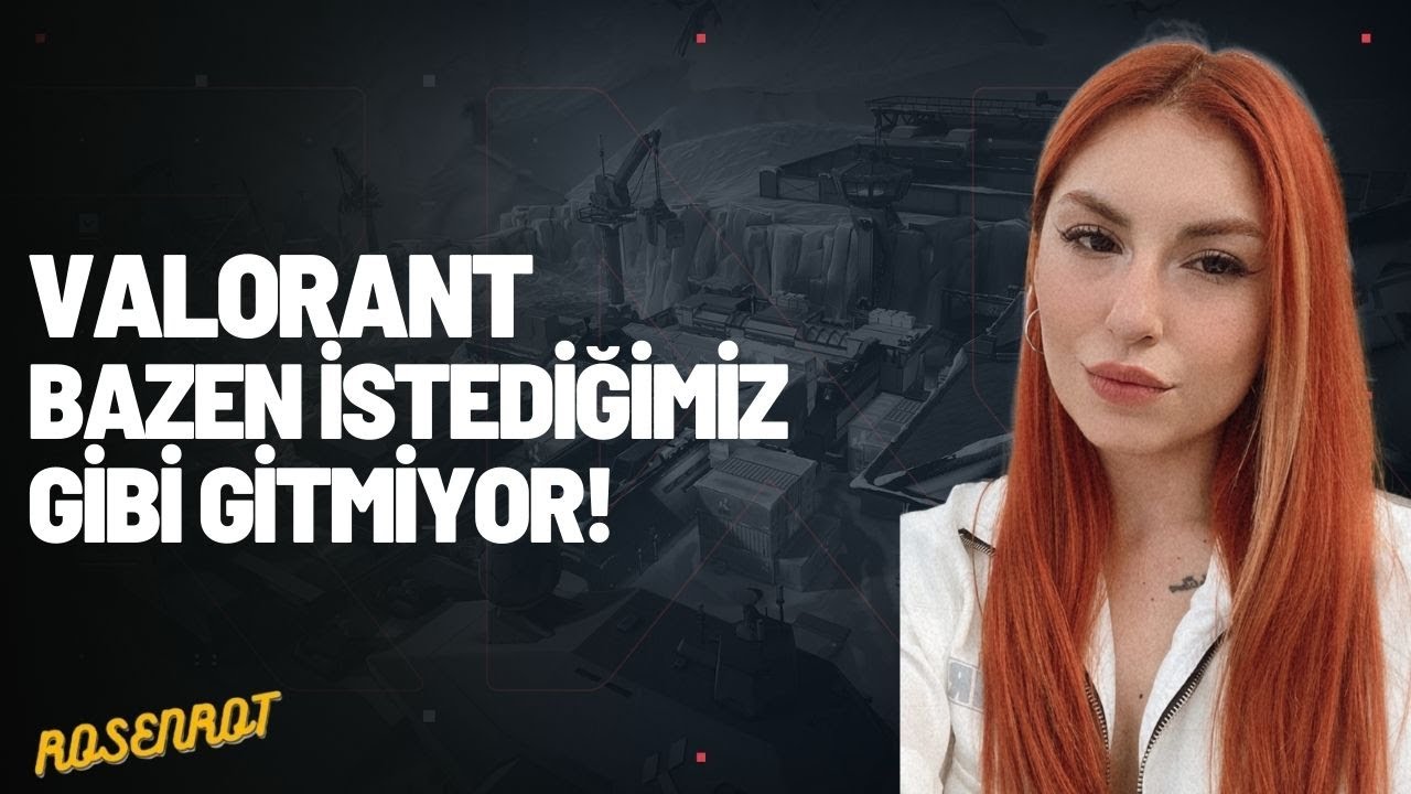ROSENROT - VALORANT OYNUYOR | BAZEN İSTEDİĞİMİZ GİBİ GİTMİYOR! - YouTube