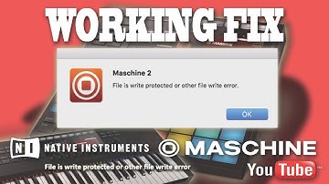 Maschine 2: File is write protected or other file write error.