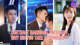 【ENG DUB】Contract Marriage: President, Why Did You Take It Seriously?#minidrama