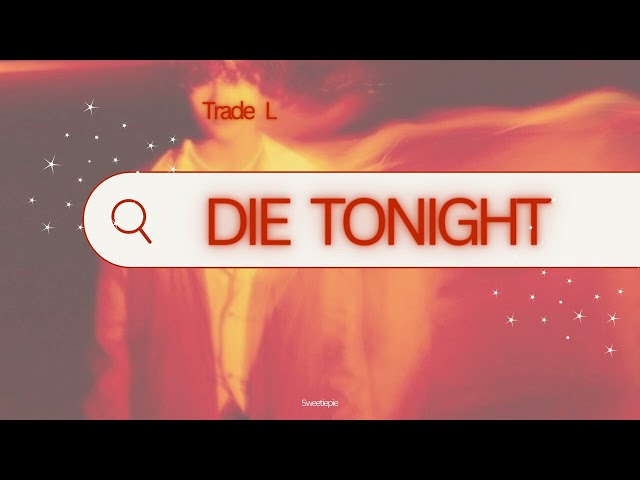 Thaisub | TRADE L – ‘ Die Tonight ’ #สวีทพายซับ class=