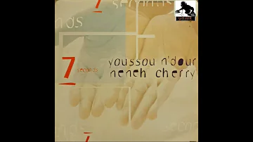 YOUSSOU N'DOUR NENEH CHERRY - 7 SECONDS (NEW OLD MIX) 1994