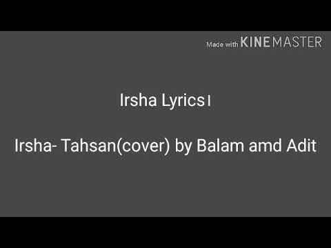 Irsha Lyrics Irsha  Tahsancover by Balam and Adit