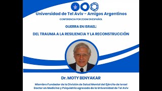 Dr. MOTY BENYAKAR - DEL TRAUMA A LA RESILIENCIA Y LA RECONSTRUCCIÓN