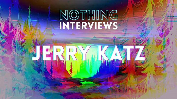 Nothing Interviews...JER...  KATZ