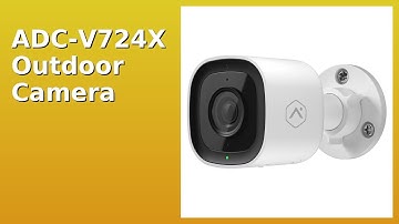 REVIEW (2025): ADC-V724X Outdoor Camera. Features.