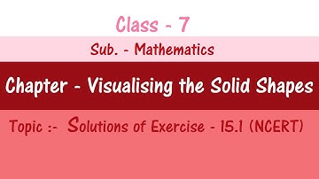 Exercise 15.1 NCERT solutions - Visualising Solid Shapes - Chapter 15 - Maths Class 7th