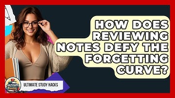 How Does Reviewing Notes Defy The Forgetting Curve? - Ultimate Study Hacks