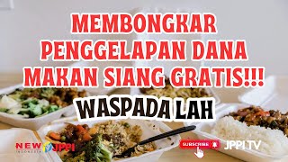 MEMBONGKAR PENGGELAPAN DANA MAKAN SIANG GRATIS!!! WAPADALAH...