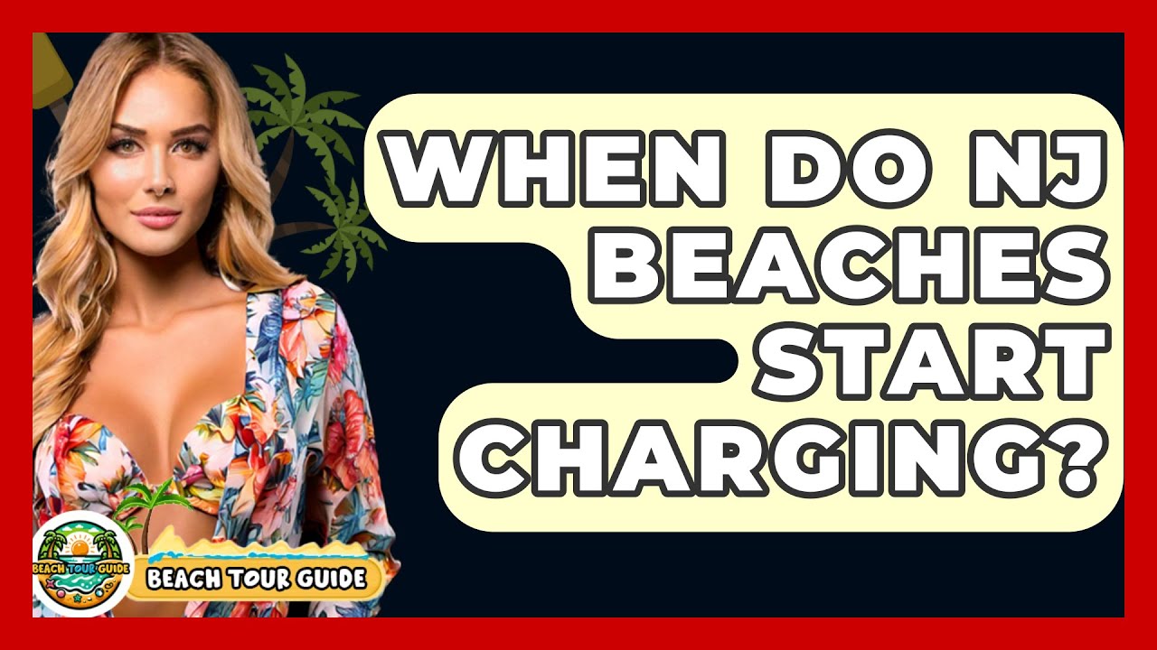 When Do NJ Beaches Start Charging? - Beach Tour Guide