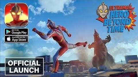 Ultraman: Hero Beyond Time - Official Launch Gameplay | Android,iOS