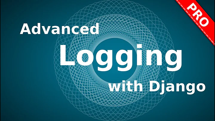 Advanced Logging with Django