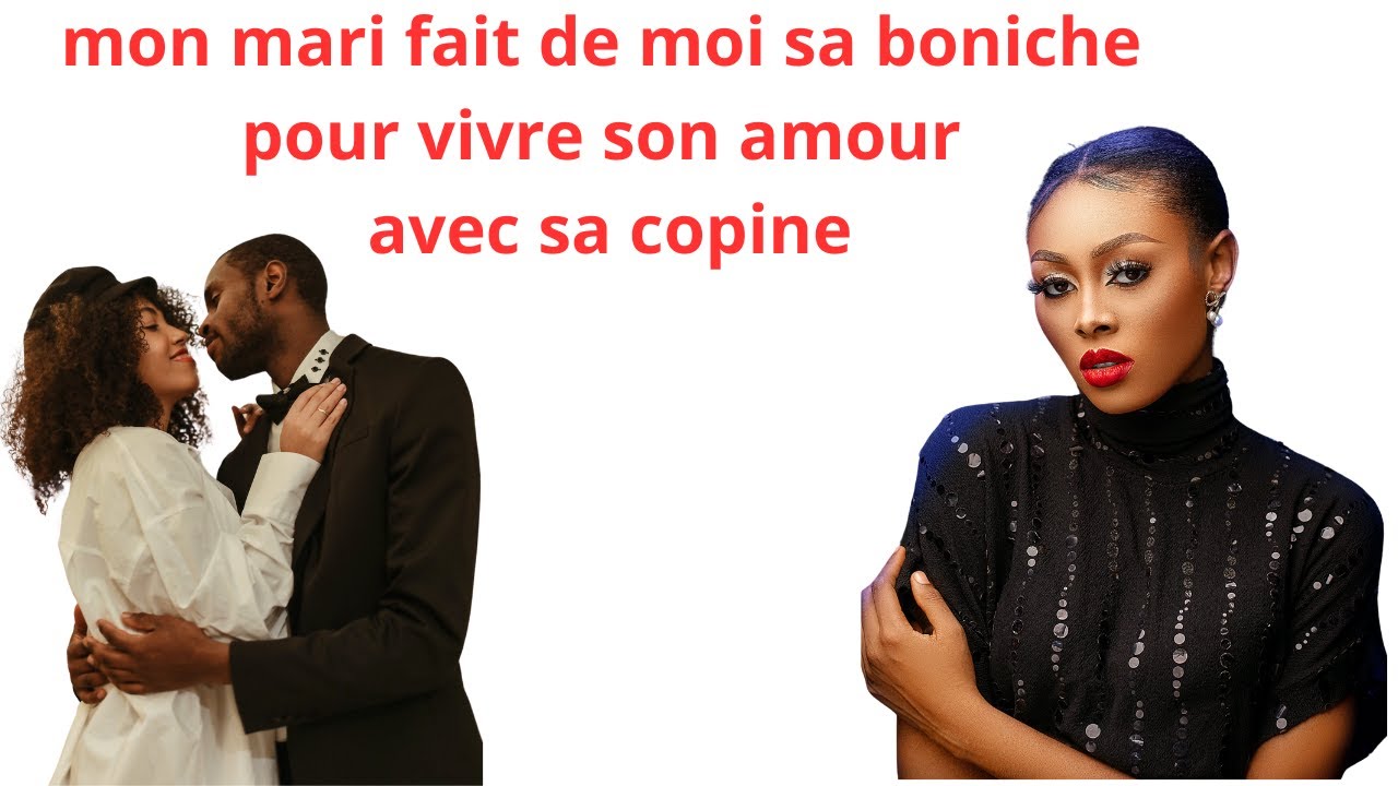 MON MARI ETRANGER FAIT DE MOI SA BONICHE POUR VIVRE SON BONHEUR AVEC SA COPINE UNE FILLE DE SON PAYS