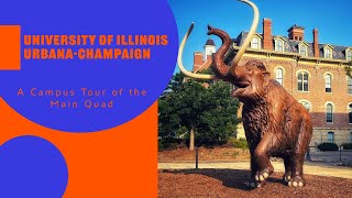 The University of Illinois Urbana-Champaign: A Campus Tour of the Main Quad.