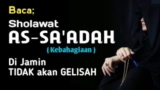 Baca SHOLAWAT AS-SA'ADAH (Kebahagiaan) Dijamin TIDAK Akan Gelisah