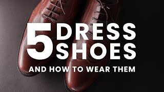 Essential Dress Shoes: Which Are Right For You?