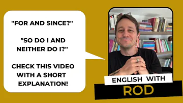 "For and since?" "So do I and neither do i?" check this video with a short  explanation! 😉