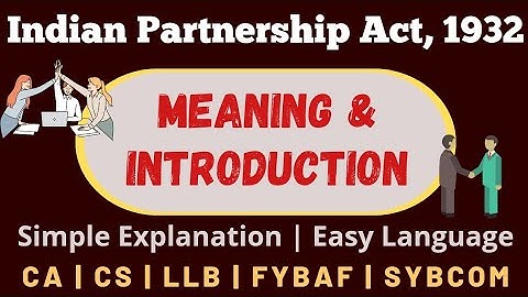 Meaning & Introduction | Indian Partnership Act | Quick and Easy Explanation
