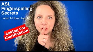 Secret 14: Asking For Clarification *Fingerspelling Secrets*