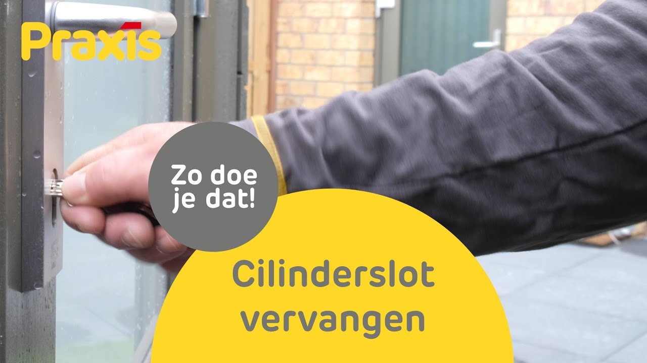 Cilinderslot vervangen - Zo je je slot | Praxis -