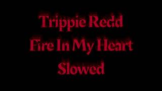 Trippie Redd - Fire In My Heart (Slowed)