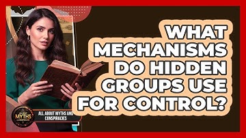 What Mechanisms Do Hidden Groups Use For Control?