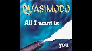 Quasimodo ~ All I Want Is You.