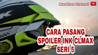 CARA PASANG SPOILER HELM INK CLMAX SERI 5 YANG TERBARU !!! LIMITED EDITION