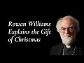 Rowan Williams: The Gift of Christmas