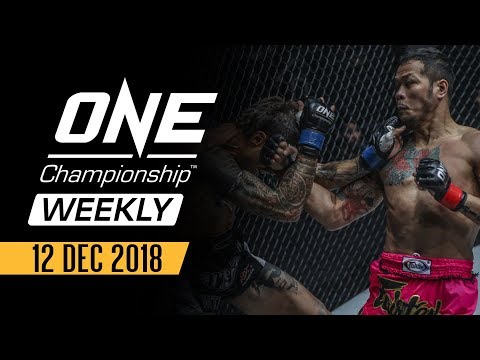 ONE Championship Weekly | 12 December 2018